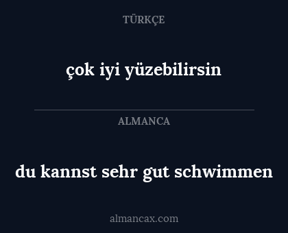 çok iyi yüzebilirsin - du kannst sehr gut schwimmen