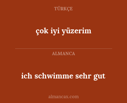 ich schwimme sehr gut - çok iyi yüzerim