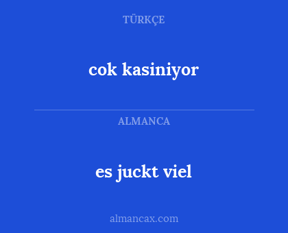 cok kasiniyor - es juckt viel
