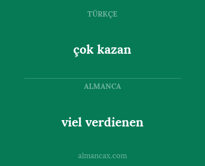 çok kazan - viel verdienen