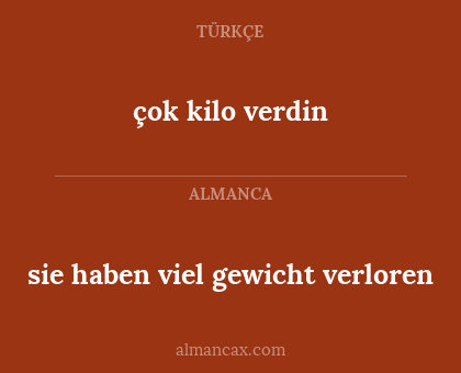 çok kilo verdin - sie haben viel gewicht verloren