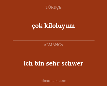 çok kiloluyum - ich bin sehr schwer