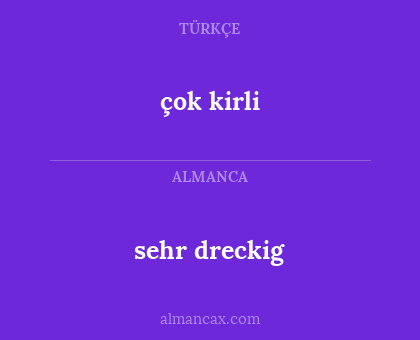 sehr dreckig - çok kirli
