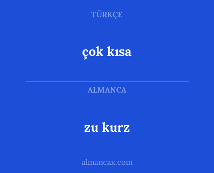 çok kısa - zu kurz