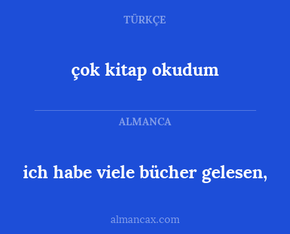 çok kitap okudum - ich habe viele bücher gelesen,