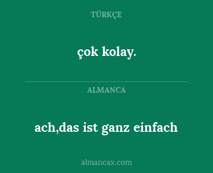 çok kolay. - ach,das ist ganz einfach