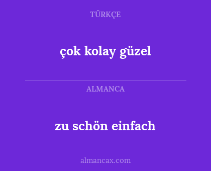zu schön einfach - çok kolay güzel