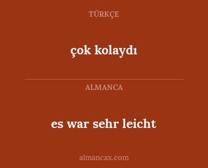 es war sehr leicht - çok kolaydı