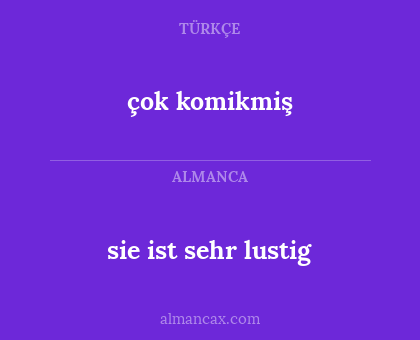 çok komikmiş - sie ist sehr lustig