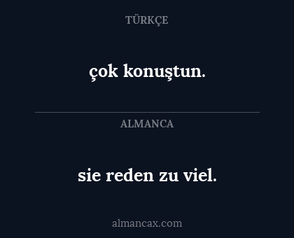 çok konuştun. - sie reden zu viel.