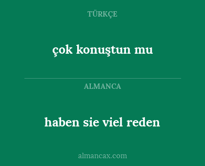 çok konuştun mu - haben sie viel reden