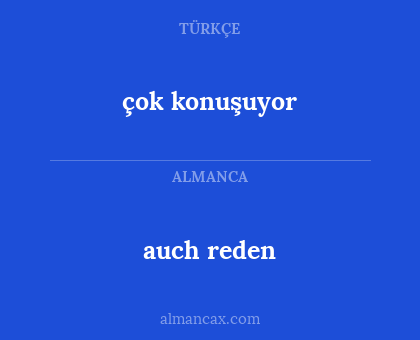auch reden - çok konuşuyor