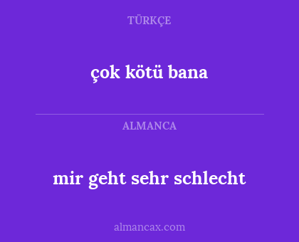 çok kötü bana - mir geht sehr schlecht