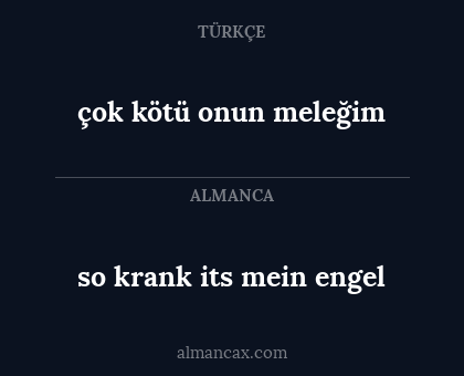 so krank its mein engel - çok kötü onun meleğim