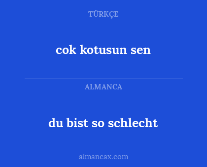 du bist so schlecht - cok kotusun sen