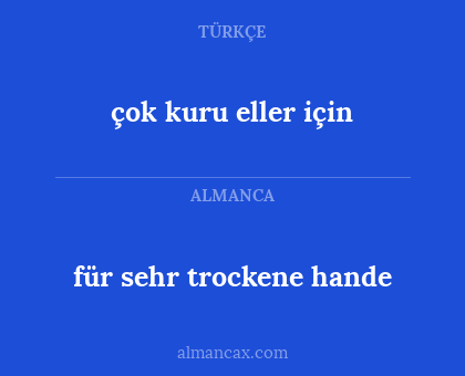çok kuru eller için - für sehr trockene hande