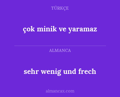sehr wenig und frech - çok minik ve yaramaz