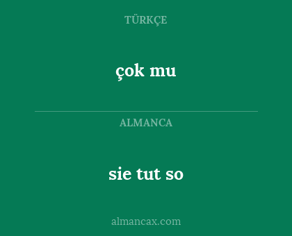 sie tut so - çok mu