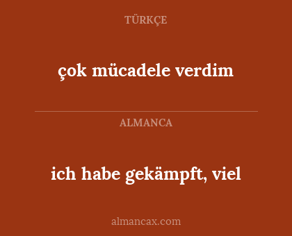 çok mücadele verdim - ich habe gekämpft, viel