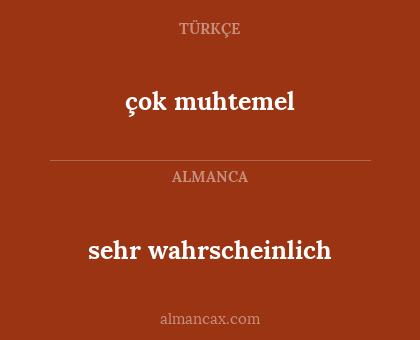 sehr wahrscheinlich - çok muhtemel