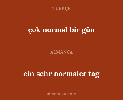 ein sehr normaler tag - çok normal bir gün