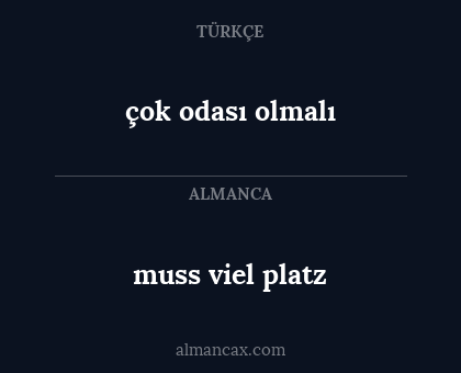 muss viel platz - çok odası olmalı