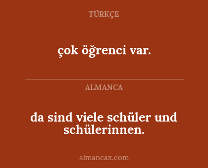 çok öğrenci var. - da sind viele schüler und schülerinnen.