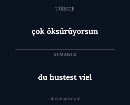 du hustest viel - çok öksürüyorsun