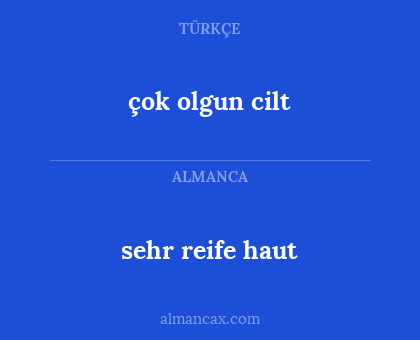 çok olgun cilt - sehr reife haut