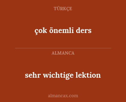 çok önemli ders - sehr wichtige lektion