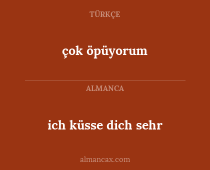 çok öpüyorum - ich küsse dich sehr