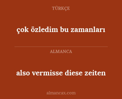 çok özledim bu zamanları - also vermisse diese zeiten