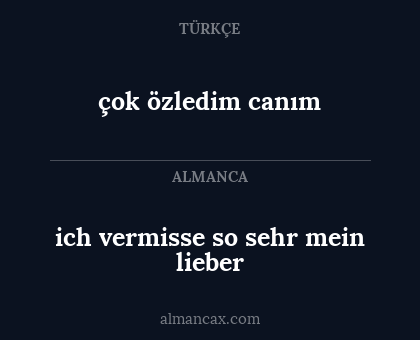 çok özledim canım - ich vermisse so sehr mein lieber