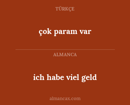 çok param var - ich habe viel geld