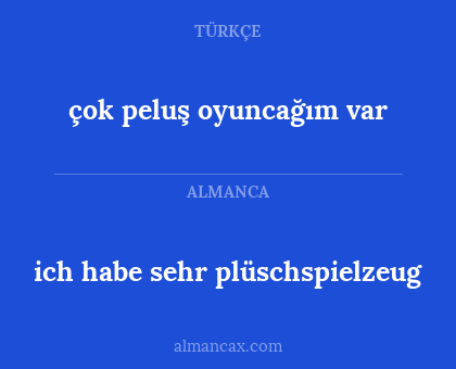 ich habe sehr plüschspielzeug - çok peluş oyuncağım var