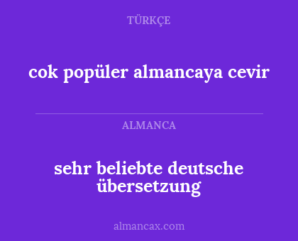 sehr beliebte deutsche übersetzung - cok popüler almancaya cevir