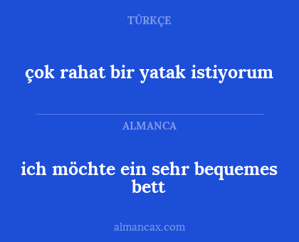 çok rahat bir yatak istiyorum - ich möchte ein sehr bequemes bett