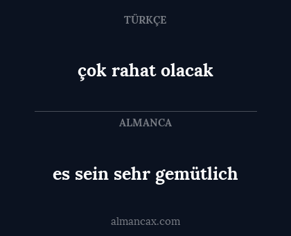çok rahat olacak - es sein sehr gemütlich