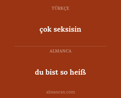 du bist so heiß - çok seksisin