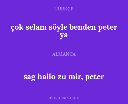 sag hallo zu mir, peter - çok selam söyle benden peter ya