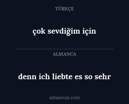 çok sevdiğim için - denn ich liebte es so sehr