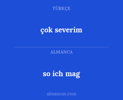 so ich mag - çok severim