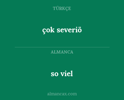 çok severiö - so viel