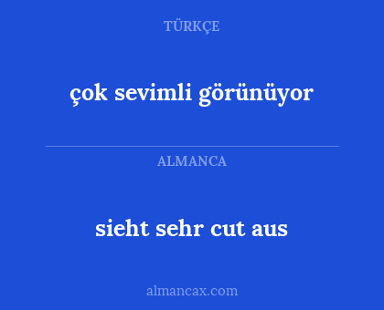 çok sevimli görünüyor - sieht sehr cut aus