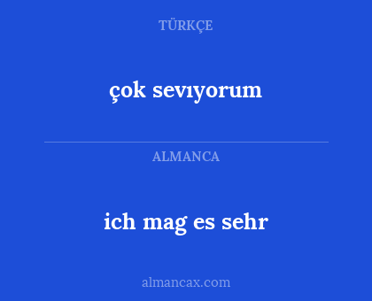 çok sevıyorum - ich mag es sehr