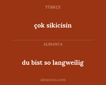 çok sikicisin - du bist so langweilig
