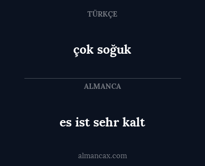 çok soğuk - es ist sehr kalt