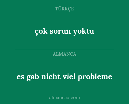 çok sorun yoktu - es gab nicht viel probleme