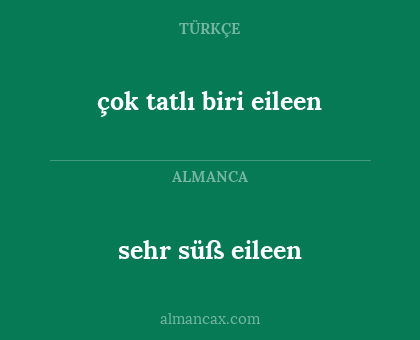 çok tatlı biri eileen - sehr süß eileen