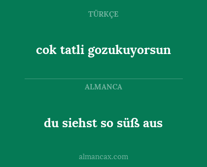 cok tatli gozukuyorsun - du siehst so süß aus